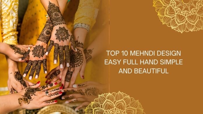 mehndi design easy full hand simple and beautiful