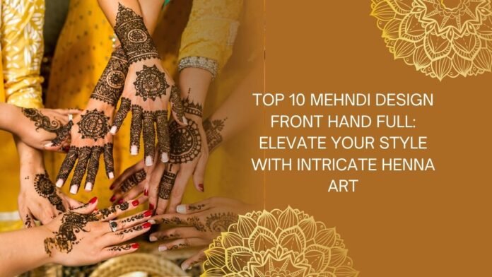 mehndi design front hand full