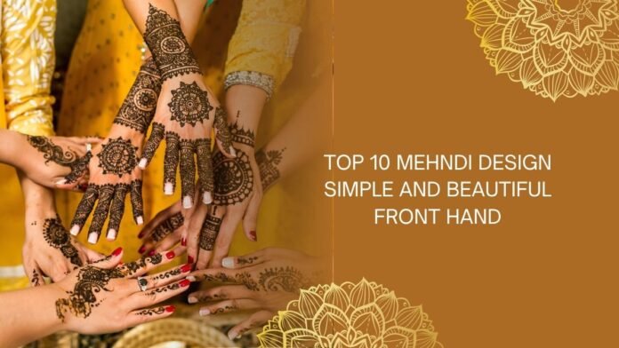mehndi design simple and beautiful front hand
