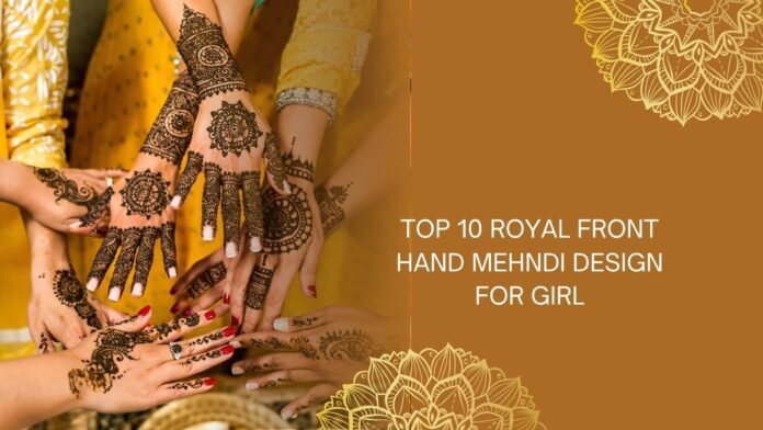 royal front hand mehndi design for girl